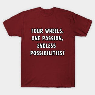 Four Wheels, One Passion, Endless Possibilities! Skate T-Shirt